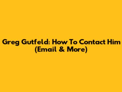 Greg Gutfeld: How To Contact Him (Email & More)