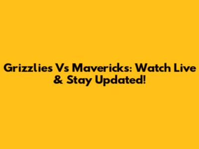 Grizzlies Vs Mavericks: Watch Live & Stay Updated!