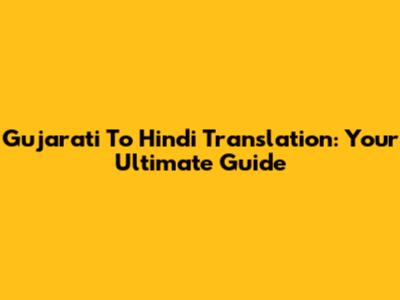 Gujarati To Hindi Translation: Your Ultimate Guide