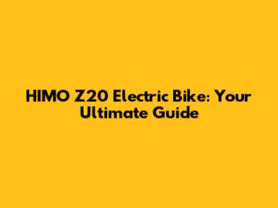 HIMO Z20 Electric Bike: Your Ultimate Guide