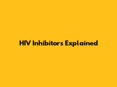 HIV Inhibitors Explained