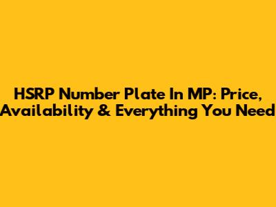 HSRP Number Plate In MP: Price, Availability & Everything You Need