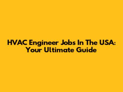 HVAC Engineer Jobs In The USA: Your Ultimate Guide