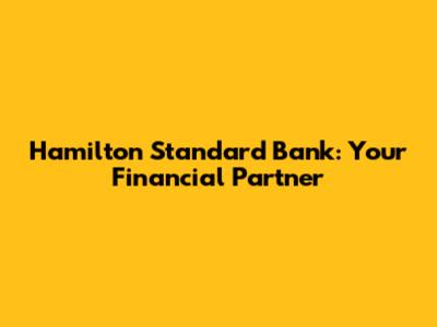 Hamilton Standard Bank: Your Financial Partner