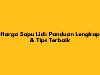 Harga Sapu Lidi: Panduan Lengkap & Tips Terbaik