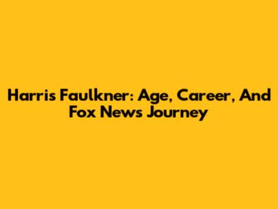 Harris Faulkner: Age, Career, And Fox News Journey