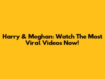 Harry & Meghan: Watch The Most Viral Videos Now!