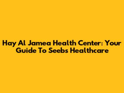 Hay Al Jamea Health Center: Your Guide To Seeb's Healthcare