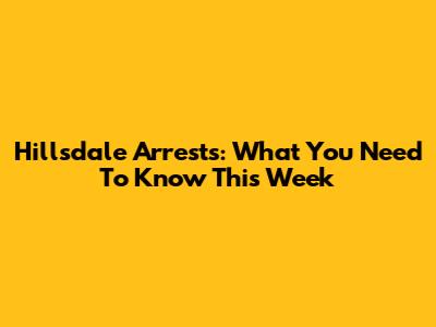 Hillsdale Arrests: What You Need To Know This Week