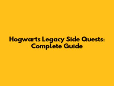 Hogwarts Legacy Side Quests: Complete Guide
