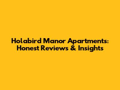 Holabird Manor Apartments: Honest Reviews & Insights