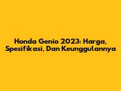 Honda Genio 2023: Harga, Spesifikasi, Dan Keunggulannya