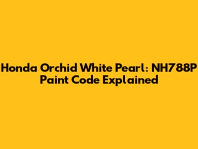Honda Orchid White Pearl: NH788P Paint Code Explained