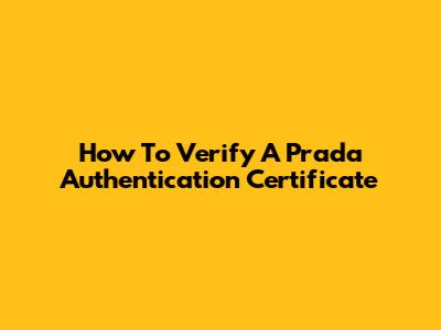 How To Verify A Prada Authentication Certificate