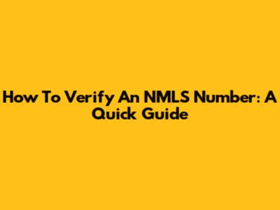 How To Verify An NMLS Number: A Quick Guide