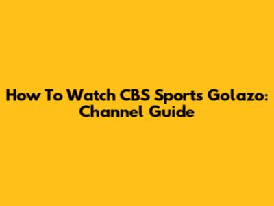 How To Watch CBS Sports Golazo: Channel Guide