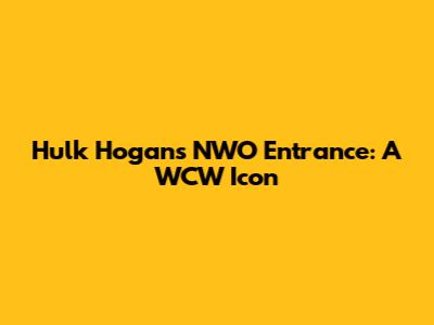 Hulk Hogan's NWO Entrance: A WCW Icon