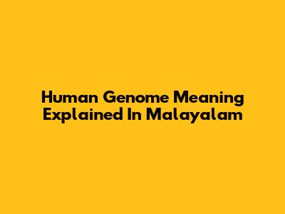 Human Genome Meaning Explained In Malayalam
