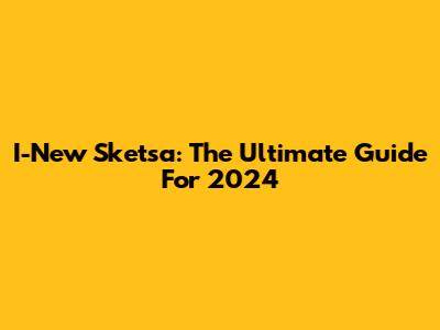 I-New Sketsa: The Ultimate Guide For 2024