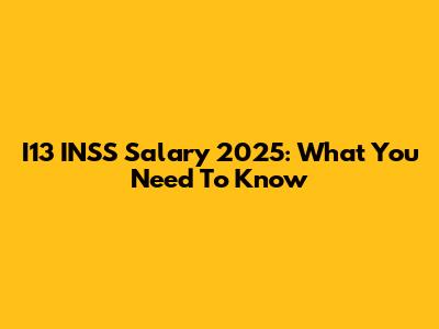 I13 INSS Salary 2025: What You Need To Know
