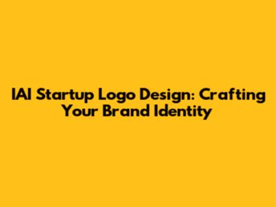 IAI Startup Logo Design: Crafting Your Brand Identity