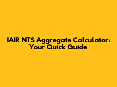 IAIR NTS Aggregate Calculator: Your Quick Guide