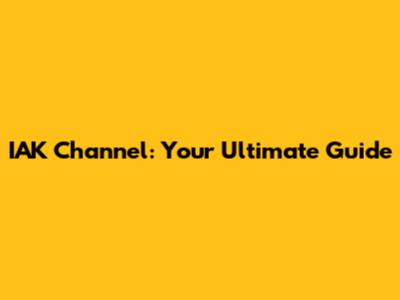 IAK Channel: Your Ultimate Guide