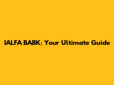 IALFA BABK: Your Ultimate Guide
