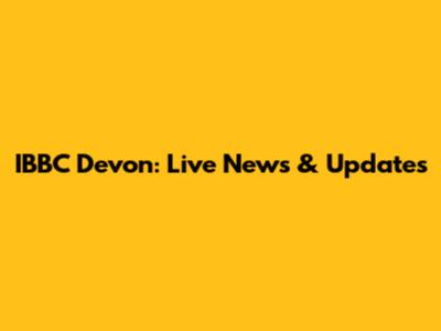IBBC Devon: Live News & Updates