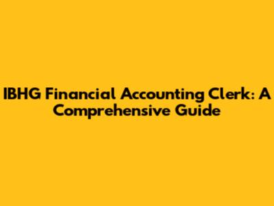 IBHG Financial Accounting Clerk: A Comprehensive Guide