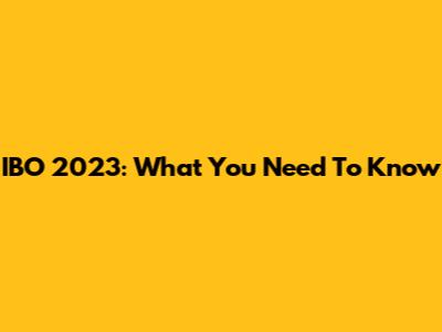 IBO 2023: What You Need To Know