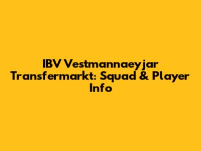 IBV Vestmannaeyjar Transfermarkt: Squad & Player Info