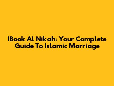 IBook Al Nikah: Your Complete Guide To Islamic Marriage