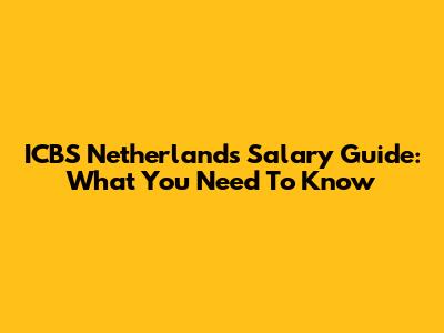 ICBS Netherlands Salary Guide: What You Need To Know