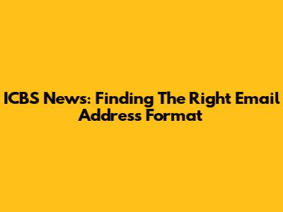 ICBS News: Finding The Right Email Address Format
