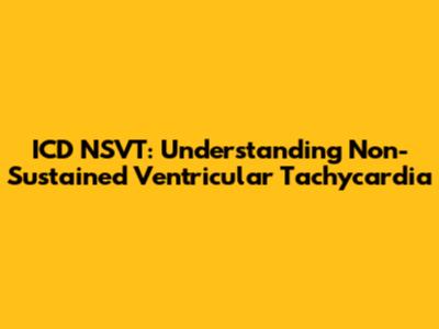 ICD NSVT: Understanding Non-Sustained Ventricular Tachycardia