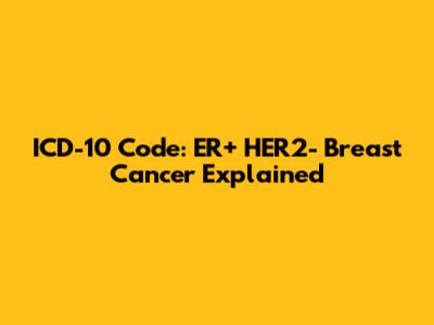 ICD-10 Code: ER+ HER2- Breast Cancer Explained