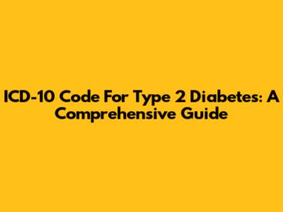 ICD-10 Code For Type 2 Diabetes: A Comprehensive Guide