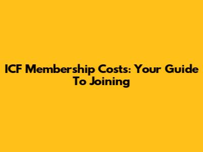 ICF Membership Costs: Your Guide To Joining