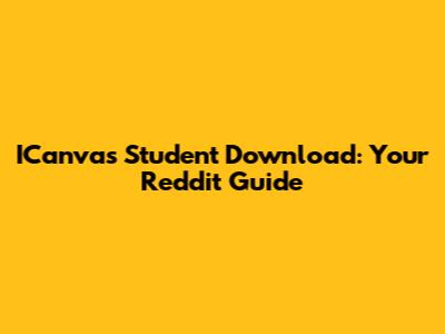 ICanvas Student Download: Your Reddit Guide