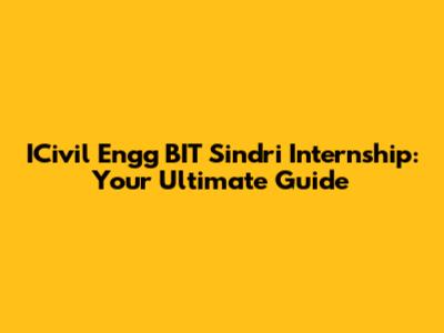 ICivil Engg BIT Sindri Internship: Your Ultimate Guide