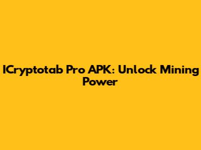 ICryptotab Pro APK: Unlock Mining Power
