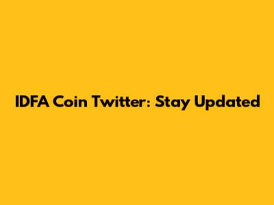 IDFA Coin Twitter: Stay Updated