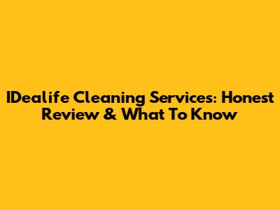IDealife Cleaning Services: Honest Review & What To Know