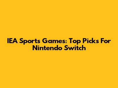 IEA Sports Games: Top Picks For Nintendo Switch