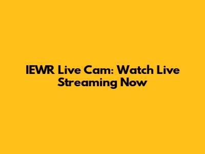 IEWR Live Cam: Watch Live Streaming Now