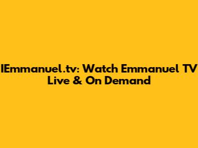 IEmmanuel.tv: Watch Emmanuel TV Live & On Demand