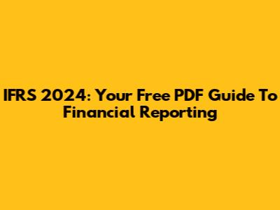IFRS 2024: Your Free PDF Guide To Financial Reporting