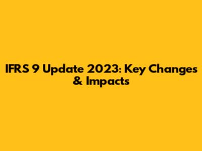 IFRS 9 Update 2023: Key Changes & Impacts