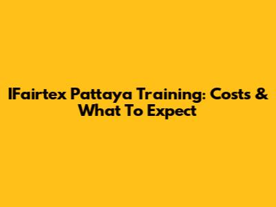 IFairtex Pattaya Training: Costs & What To Expect